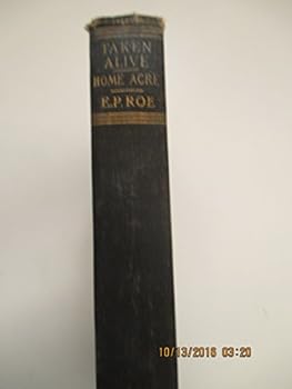 Unknown Binding Taken Alive and Home Acre, The Works of E. P. Roe, Volume eleven Book