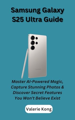 Samsung Galaxy S25 Ultra Guide: Master AI-Powered Magic, Capture Stunning
