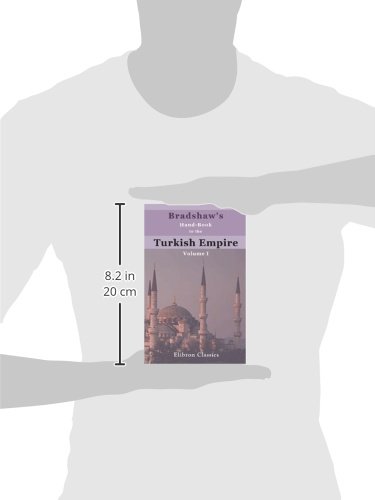 Bradshaw's Hand-Book to the Turkish Empire: Volume 1. Turkey in Europe