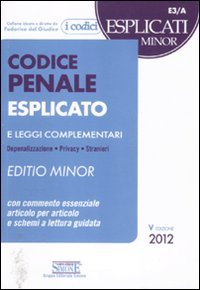 Codice penale esplicato e leggi complementari. Ediz. minore Codice penale esplicato e leggi complementari. Ediz. minore