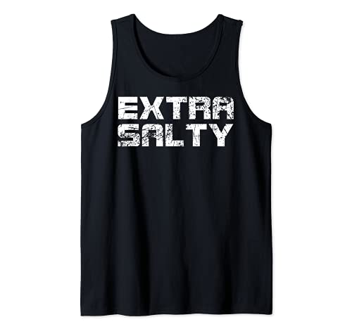 Extra Salado Sarcasmo Humor sassy jugos de cormudgeon gastado Camiseta sin Mangas