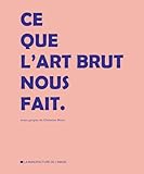  Ce que l\'art brut nous fait