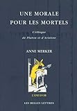  Une morale pour les mortels: L\'éthique de Platon et d\'Aristote