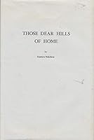 Those Dear Hills of Home B0007E90WI Book Cover