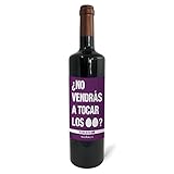 Regalo original. Botella de vino tinto ¿No vendrás a tocar los huevos?. 75cl.
