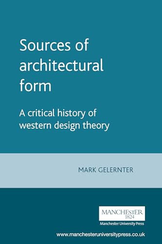 Sources Of Architectural Form: A Critical History Of Western Design Theory