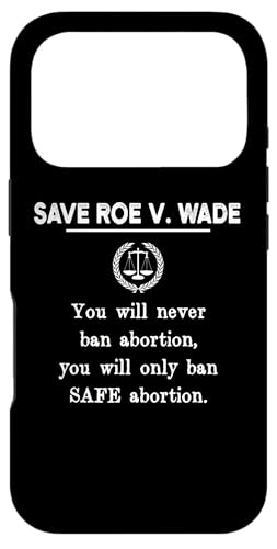 No Ban Pro-Choice Save Roe v Wade Womens Reproductive Rights �X�}�z�P�[�X iPhone 17 Pro �p