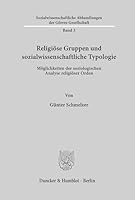 Religiose Gruppen Und Sozialwissenschaftliche Typologie: Moglichkeiten Der Soziologischen Analyse Religioser Orden 3428045289 Book Cover