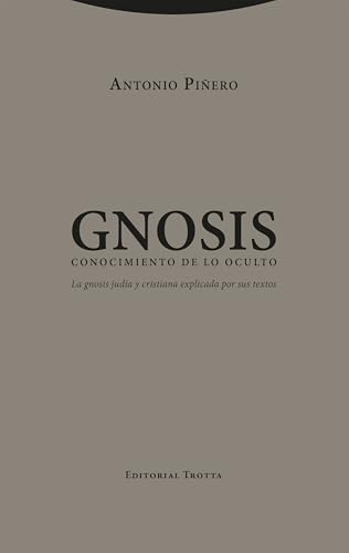 Gnosis. Conocimiento de lo oculto: La gnosis judía y cristiana explicada por sus textos (Estructuras y Procesos. Religión (EPR))