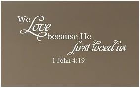 Wheeler3Designs We Love Because He First Loved US 1 John 4:19 Wall Decal Bible Verse Wall Saying