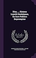 Diss. ... Sistens Lxxviii Decisiones, Ex Iure Publico Depromptas 1343064198 Book Cover