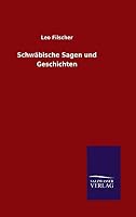Schwabische Sagen Und Geschichten 3846087289 Book Cover