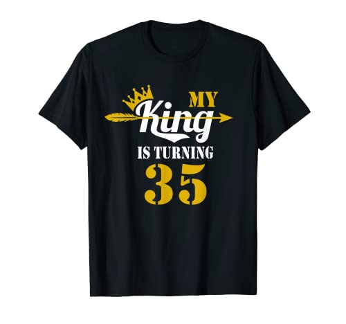 My King Is Turning 35 Year Old 35th Birthday Idea For Guys T-Shirt