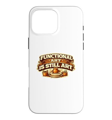 Functional Art Is Still Art Ceramic Artist �X�}�z�P�[�X iPhone 16 Pro Max �p