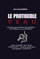 Le Protocole Peau: 21 Jours pour Purifier Ton Système de l’Intérieur vers l’Extérieur (Protocole Santé Interne) (French Edition) B0F5Q8ZW39 Book Cover