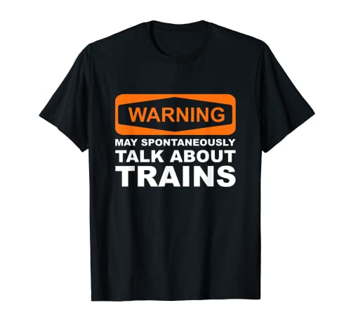 T-shirt Warning May Spontaneously Talk About Trains Maglietta