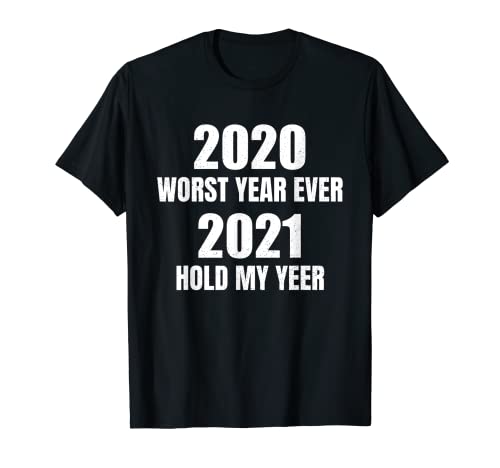 Hold My Yeer 2021, 2020 El peor año nuevo divertido Camiseta