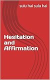  Hesitation and Affirmation (English Edition)