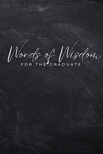 Words of Wisdom To The Graduate: Graduation Guestbook Hardcover, Graduation Memory Book, Signature Book for Graduation, Autograph Book for Graduation, ... Decoration, Graduation Advice, End of School