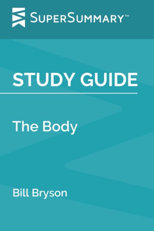Study Guide: The Body by Bill Bryson (SuperSummary)