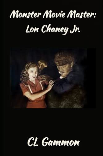 Monster Movie Master: Lon Chaney Jr.
