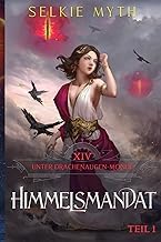 Resumen Edition Livre Audio Himmelsmandat Teil 1: Ein LitRPG-Fantasy-Roman (Unter Drachenaugen-Monden) (German Edition) Full