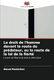Le droit de l'homme devant la route du prédateur, ou la route de la loi de la fierté: L'avenir de l'État et du droit au XXIe siècle