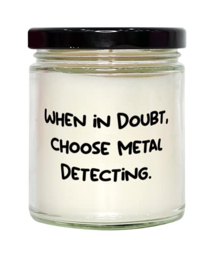 Motivational Metal Detecting Candle, When in Doubt, Choose Metal, Gifts for Friends, Present from Friends, for Metal Detecting, Metal Detecting Equipment, Metal Detecting Accessories, Gifts for Metal
