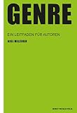 Genre: Ein Leitfaden für Autoren (Praxis Film)