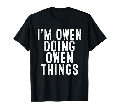 I'm Owen Doing Owen Things Funny Birthday Christmas Gifts T-Shirt