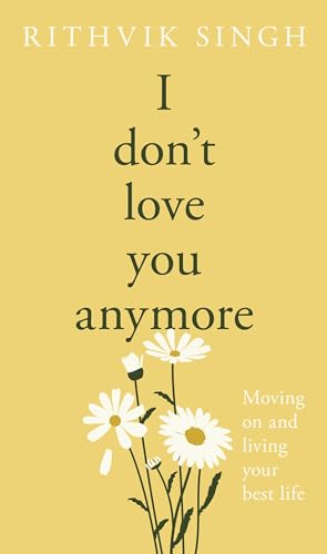 I Don't Love You Anymore: Moving On & Living Your Best Life (English Edition)