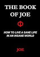 The Book of Joe: How to Live a Sane Life in an Insane World B0CSNK6NKT Book Cover
