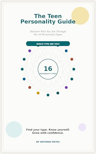 The Teen Personality Guide: Discover Who You Are Through the 16 Personality Types