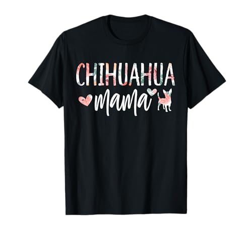 Chihuahua Mama Dog Lover for Mom Cute for Women Owner Puppy T-Shirt