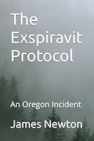 The Exspiravit Protocol: An Oregon Incident B0GRV3MJW9 Book Cover