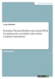  Postuliert Thomas Hobbes mit seinem Werk Leviathan eine autoritäre oder schon totalitäre Staatsform?