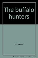 The buffalo hunters B0006WSH2K Book Cover