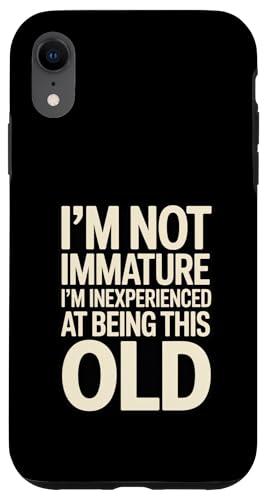I'm Not Not Inature I'm Inexperience at Being This Old �X�}�z�P�[�X iPhone XR �p