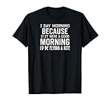 If It Were a Good Morning I'd Be Flying a Kite