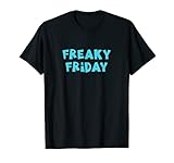 Fun Freaky Friday for Men women and kids T-Shirt