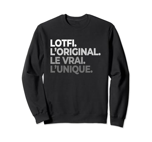 Photo de Prénom Lotfi L'Original Le Vrai L'Unique Fête Des Pères Sweatshirt