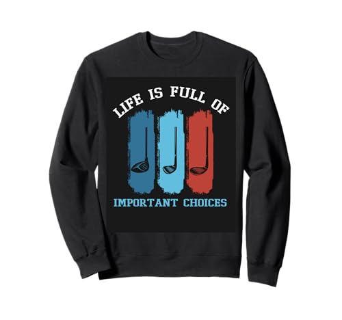 Funny Golfer Life is Full of Important Choices Golf Sudadera