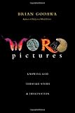 Word Pictures: Knowing God Through Story & Imagination