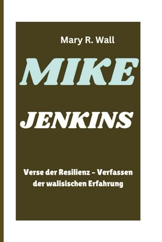 MIKE JENKINS: Verse der Resilienz – Verfassen der walisischen Erfahrung (German Edition)