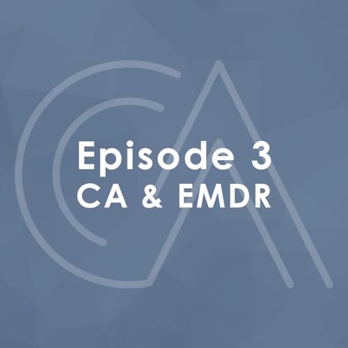 Episode 3: CA and EMDR