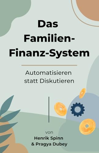 Das Familien-Finanz-System: Automatisieren statt Diskutieren