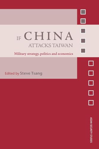 If China Attacks Taiwan: Military Strategy, Politics and Economics (Asian Security Studies)