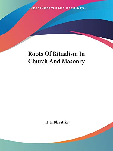 Roots Of Ritualism In Church And Masonry