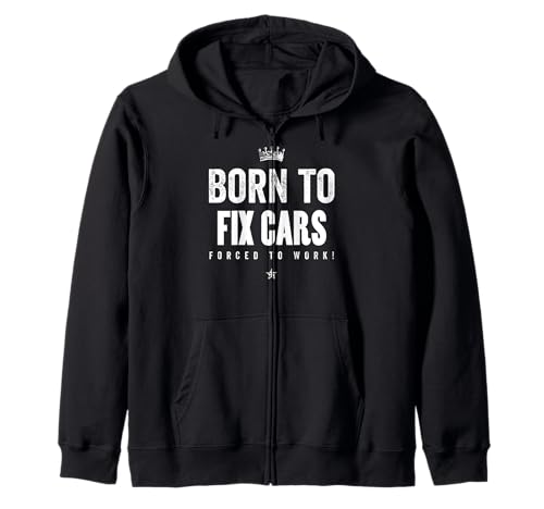 Funny Mechanic Born to Fix Cars Forced to Work Sudadera con Capucha