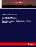  Memoirs of Barras: the Ancient Regime - the Revolution - in Four Volumes - Vol. 1